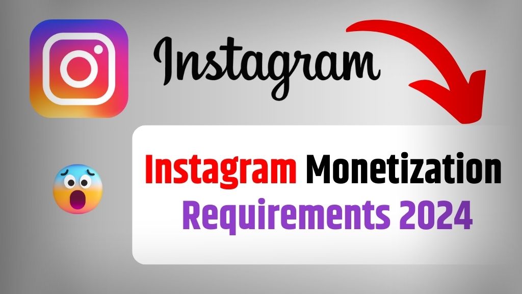 Instagram Monetization Requirements 2024
